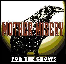 Mother Misery : For the Crows